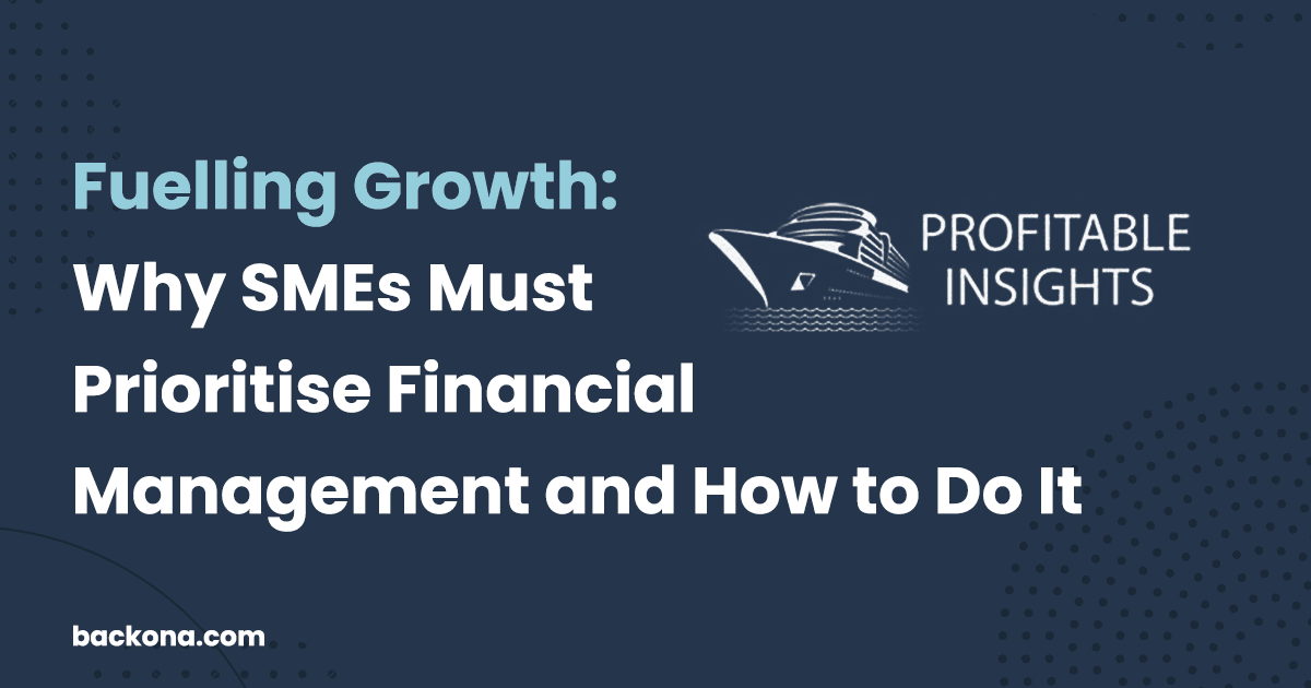 Fuelling Growth: Why SMEs Must Prioritise Financial Management and How to Do It