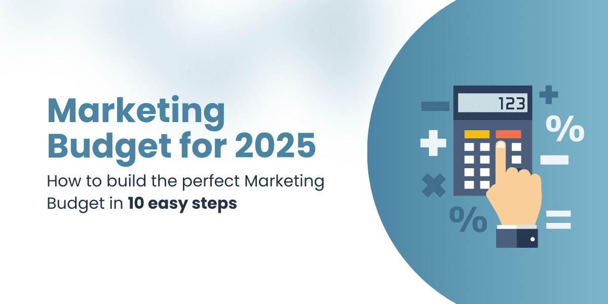 10 Steps to Build Your Perfect Marketing Budget for 2025