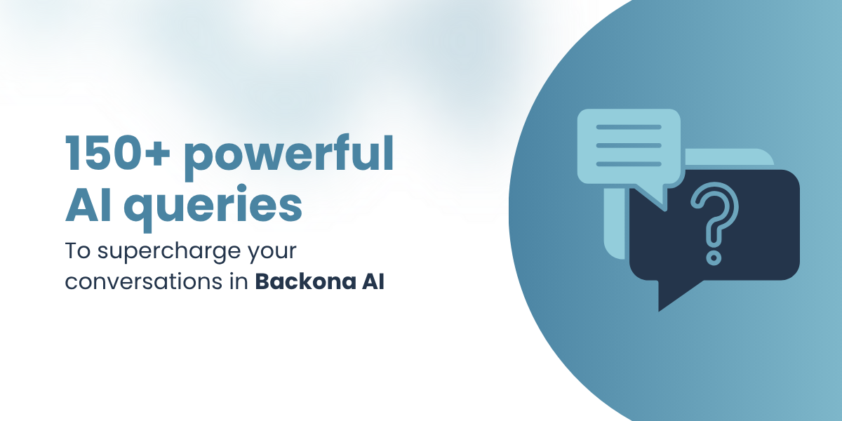 150+ powerful AI queries to supercharge your conversations in Backona AI