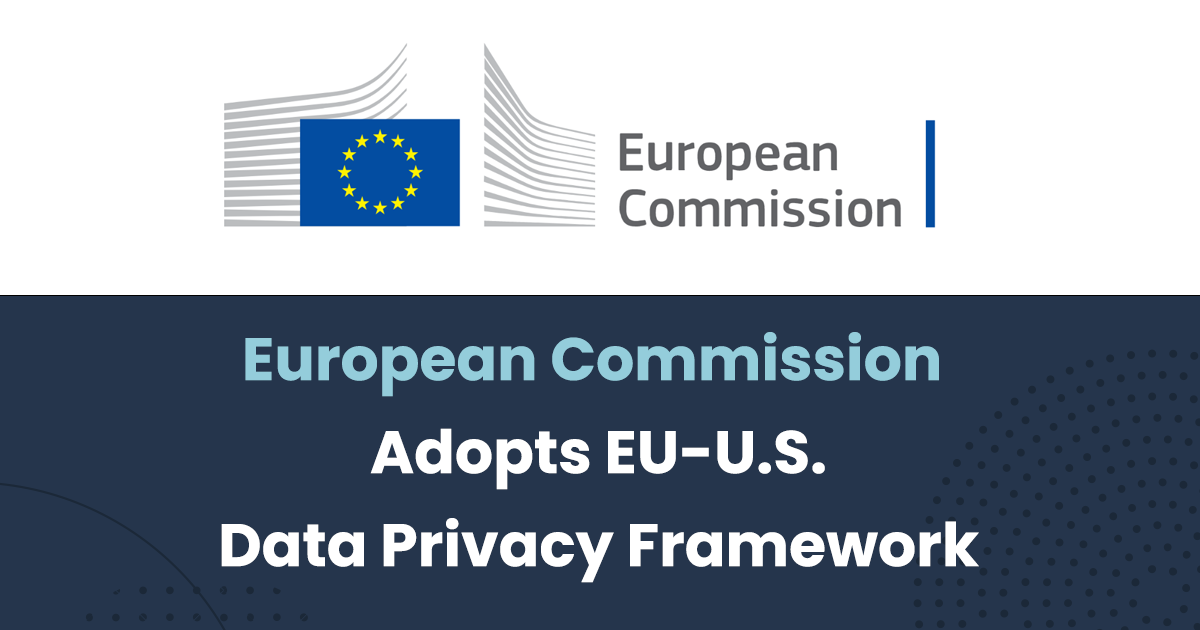 European Commission Adopts EU-U.S. Data Privacy Framework