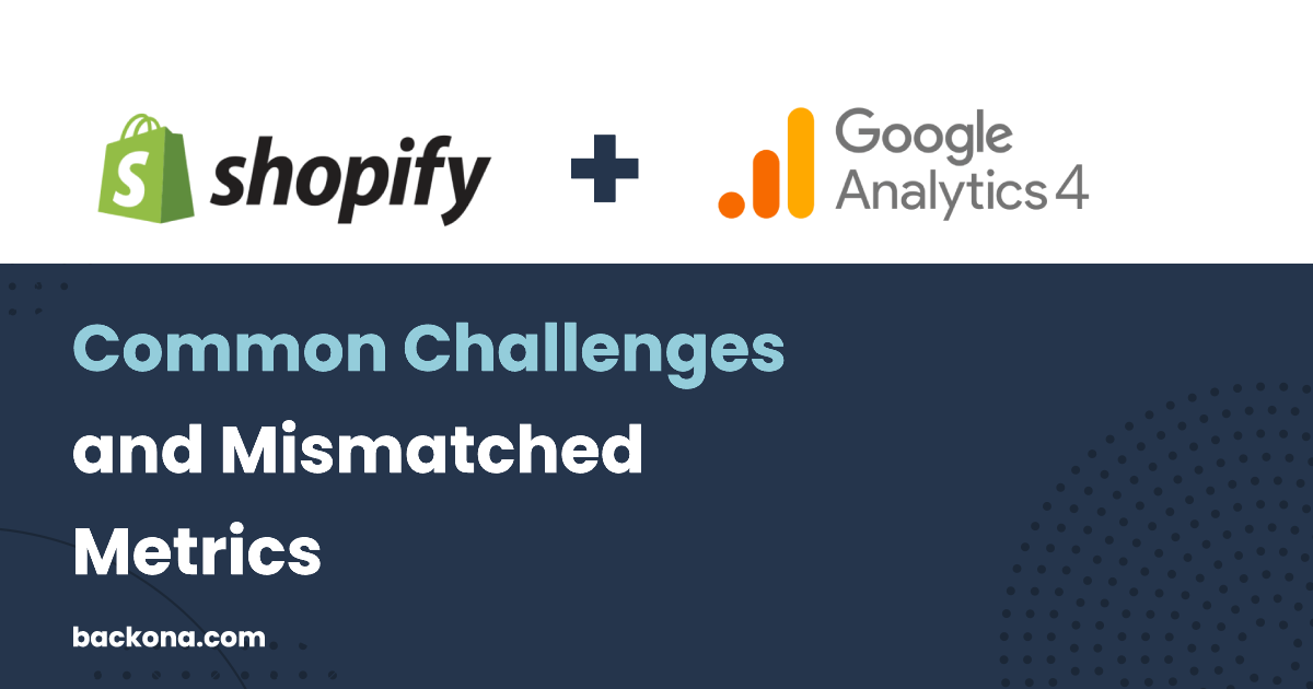 GA4 & Shopify Integration: Common Challenges and Mismatched Metrics